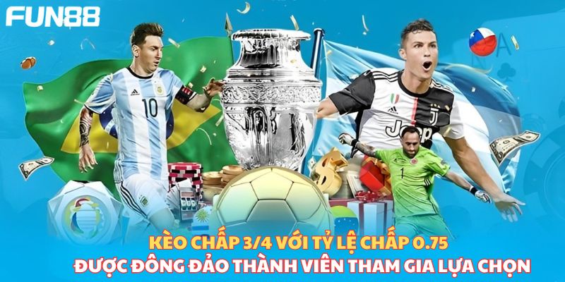 Kèo chấp 3/4 với tỷ lệ chấp 0,75 được đông đảo thành viên lựa chọn