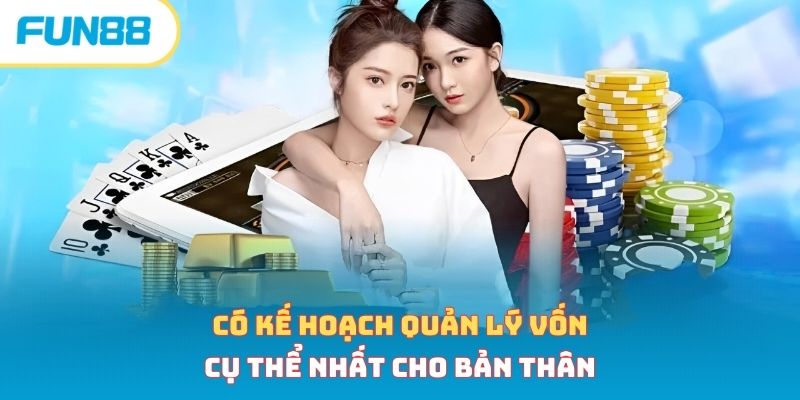 Có kế hoạch quản lý vốn cụ thể nhất cho bản thân